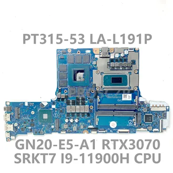 GH53G LA-L191P Для ACER PT315-53 NBQB711003 Материнская плата ноутбука с процессором SRKT7 I9-11900H GN20-E5-A1 RTX3070 100% Полностью Рабочая