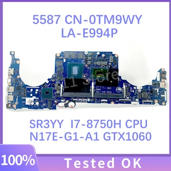 LA-E994P CN-0TM9WY 0TM9WY TM9WY Для DELL G5 5587 G7 7588 Материнская плата ноутбука с процессором SR3YY I7-8750H N17E-G1-A1 GTX1060 100% Протестирована